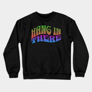 Hang in There Wavy Retro Crewneck Sweatshirt